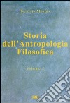 Storia dell'antropologia filosofica. Vol. 2: Da Kant fino ai giorni nostri libro