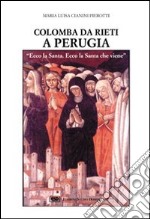 Colomba da Rieti a Perugia. «Ecco la santa, ecco la santa che viene»