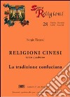 Religioni cinesi. Vol. 3: La tradizione confuciana libro