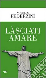 Làsciati amare libro