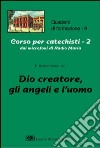 Corso per catechisti dai microfoni di Radio Maria. Vol. 2: Dio creatore, gli angeli e l'uomo libro di Coggi Roberto