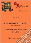 Religioni cinesi. Vol. 4: La tradizione buddhista in Cina libro