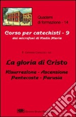 La gloria di Cristo. Risurrezione, ascensione, Pentecoste, parusia libro