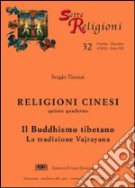 Religioni cinesi. Vol. 5: Il buddhismo tibetano. La tradizione vajrayana libro