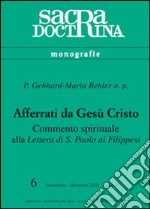 Afferrati da Gesù Cristo. Commento spirituale alla Lettera di s. Paolo ai filippesi libro