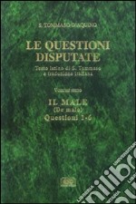 Le questioni disputate. Vol. 6: Il male-De malo libro