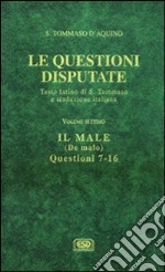 Questioni disputate. Vol. 7: Il male-De malo (Questioni 7-16) libro