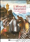 I miracoli eucaristici e le radici cristiane dell'Europa libro