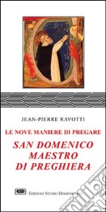 San Domenico maestro di preghiera. Le nove maniere di pregare libro