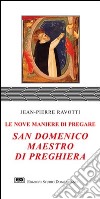 San Domenico maestro di preghiera. Le nove maniere di pregare libro