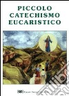 Piccolo catechismo eucaristico libro