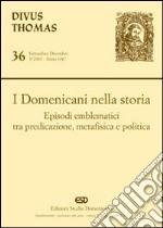 I domenicani nella storia. Episodi emblematici tra predicazione, metafisica e politica libro