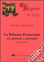 La riforma protestante. Vol. 1: Tra passato e presente libro