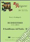 Buddhismo. Vol. 6: Il buddhismo dell'India libro