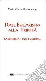 Dall'eucaristia alla Trinità. Meditazioni sull'eucaristia libro