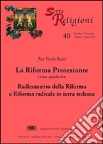 La riforma protestante. Vol. 3: Radicamento della Riforma e Riforma radicale in terra tedesca