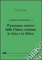 L'Oriente cristiano. Vol. 1: Panorama storico delle Chiese cristiane in Asia e in Africa libro