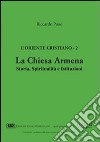 L'Oriente cristiano. Vol. 2: La Chiesa armena. Storia, spiritualità e istituzioni libro