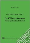 L'Oriente cristiano. Vol. 2: La Chiesa armena. Storia, spiritualità e istituzioni libro di Pane Riccardo