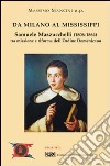 Da Milano al Mississippi. Samuele Mazzucchelli (1806-1864). Tra missione e riforma dell'ordine domenicano libro di Mancini Massimo