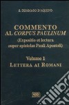 Commento al Corpus Paulinum (expositio et lectura super epistolas Pauli apostoli). Vol. 1: Lettera ai romani libro