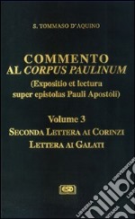 Commento al Corpus Paulinum (expositio et lectura super epistolas Pauli apostoli). Vol. 3: Seconda Lettera ai corinzi-Lettera ai galati libro