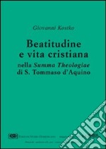 Beatitudine e vita cristiana nella Summa theologiae di s. Tommaso d'Aquino