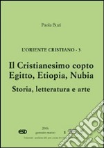 L'Oriente cristiano. Vol. 3: Il cristianesimo copto. Egitto, Etiopia, Nubia. Storia, letteratura e arte libro