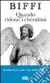 Quando ridono i cherubini. Meditazioni sulla vita della chiesa libro