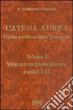 Catena aurea. Glossa continua super evangelia. Testo latino a fronte. Vol. 1: Vangelo secondo Matteo. Capitoli 1-2 libro