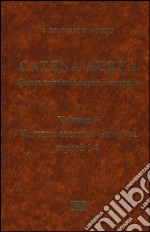 Catena aurea. Glossa continua super evangelia. Testo latino a fronte. Vol. 6: Vangelo secondo Giovanni. Capitoli 1-8 libro