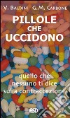 Pillole che uccidono. Quello che nessuno ti dice sulla contraccezione libro