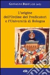 L'origine dell'ordine dei predicatori e l'università di Bologna libro di Bertuzzi G. (cur.)