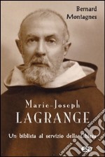 Marie-Joseph Lagrange. Un biblista al servizio della Chiesa