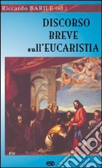 Discorso breve sull'eucaristia libro