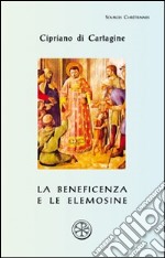 La beneficenza e le elemosine. De opere et eleemosynis libro