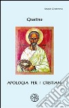 Apologia per i cristiani. Testo greco a fronte libro