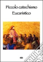 Piccolo catechismo eucaristico