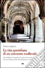 La vita quotidiana di un convento medievale libro