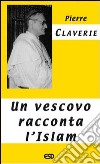 Un vescovo racconta l'Islam libro