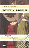 Felici e sposati. Coppia, convivenza e matrimonio libro