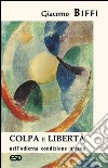 Colpa e libertà nell'odierna condizione umana libro