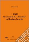 I sikh. La comunità dei «discepoli» dal Punjàb al mondo libro