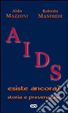 Aids. Esiste ancora? Storia e prevenzione libro