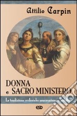 Donna e sacro ministero. La tradizione ecclesiale: anacronismo o fedeltà? libro