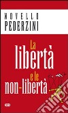 La libertà e le non-libertà libro