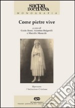 Come pietre vive. Ripensare l'iniziazione cristiana libro