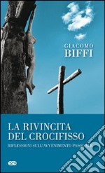 La rivincita del crocifisso? Riflessioni sull'avvenimeto pasquale libro