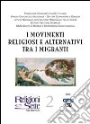 Religioni e sette nel mondo. Vol. 2: I movimenti religiosi alternativi tra i migranti libro