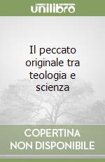 Il peccato originale tra teologia e scienza